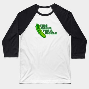 This Calls For A Pickle Baseball T-Shirt